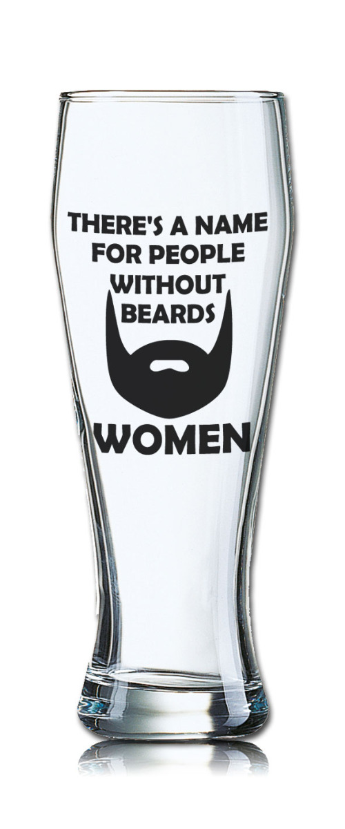 Lustiges Bierglas Weizenbierglas Bayern 0,5L - THERE`S A NAME FOR PEOPLE WITHOUT BEARDS - WOMEN von PorcelainSite GmbH