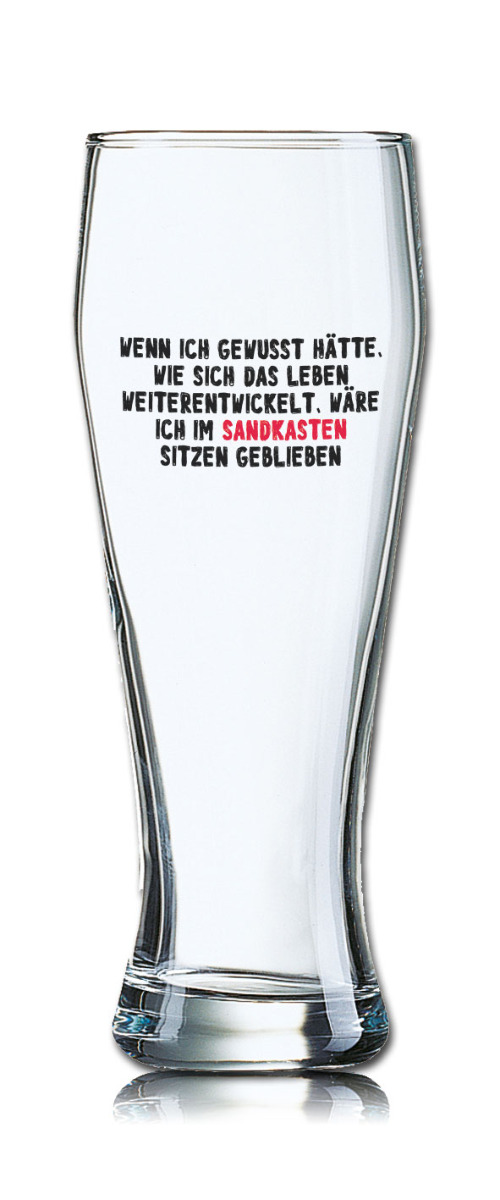 Lustiges Bierglas Weizenbierglas Bayern 0,5L - Wenn ich gewusst hätte, wie sich das Leben weiterentwickelt, wäre ich im Sandkasten sitzen geblieben. von PorcelainSite GmbH