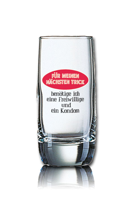 Lustiges Schnapsglas Vigne 60 ml - FÜR MEINEN NÄCHSTEN TRICK benötige ich eine Freiwillige und ein Kondom von PorcelainSite GmbH