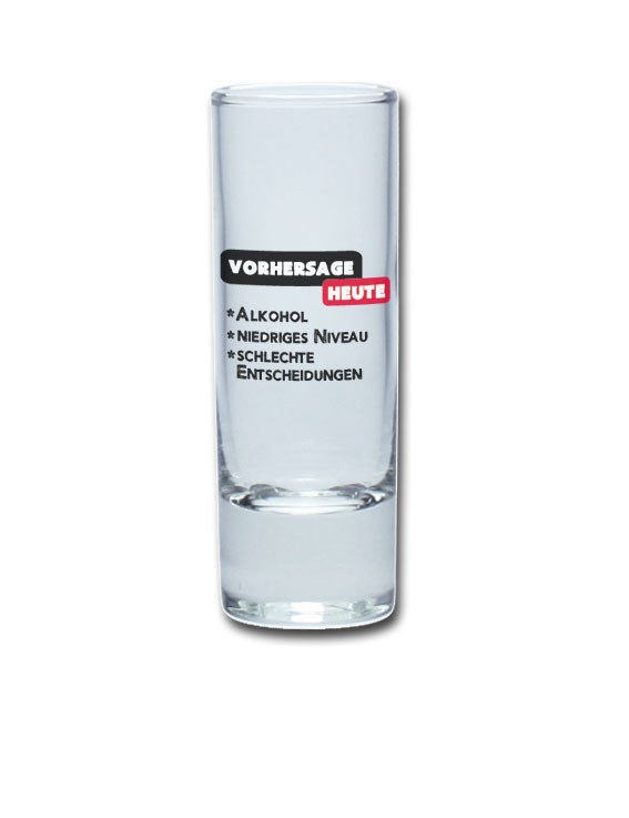 Lustiges Schnapsglas Wodkastange 65 ml - VORHERSAGE HEUTE: -Alkohol, -niedriges Niveau, -schlechte Entscheidungen von PorcelainSite GmbH