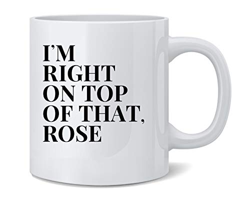 Poster Foundry Keramiktasse mit Aufschrift „I'm Right On Top of That Rose“, lustiges Geschenk für Kaffee und Tee, 340 ml von Poster Foundry
