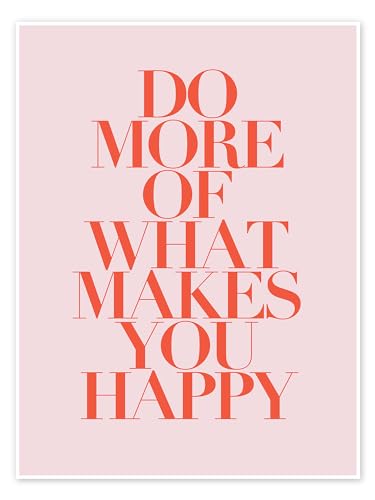 Do more of what makes you happy II Poster von Typobox Wandbilder für jeden Raum 30 x 40 cm Orange Geschenkideen Wanddeko von Posterlounge