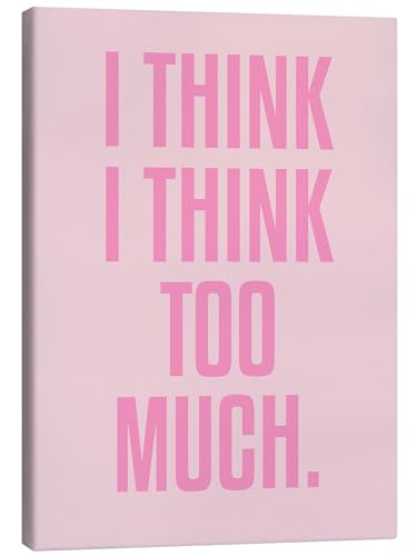 Posterlounge I Think I Think Too Much. Leinwandbild von Typobox Wandbilder für jeden Raum 70 x 90 cm Rosé Geschenkideen Wanddeko von Posterlounge