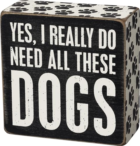Primitives Box Schild – Yes I Really Do Need All These Dogs von Primitives by Kathy
