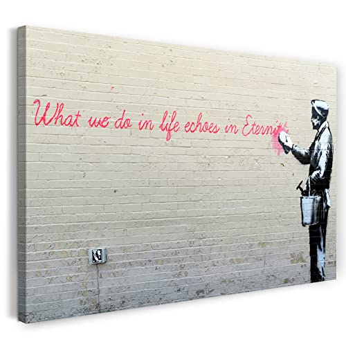 Printed Paintings Leinwand (80x60cm): Banksy - What we do in Life Echoes in Eternity Weiser Spruc von Printed Paintings