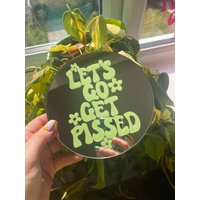 Let's Go Get Pissed Mini Spiegel - Anpassen Farbe von PrintedWeird