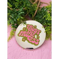 Vertrauen Sie Dem Prozess Mini Disc Spiegel von PrintedWeird