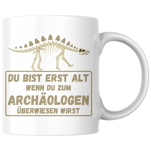 Du bist erst alt, wenn du zum Archäologen überwiesen wirst Dino Fossil Rentner Selbstironie Witz Kaffee Tasse Geschenk (Weiß) von Printparade
