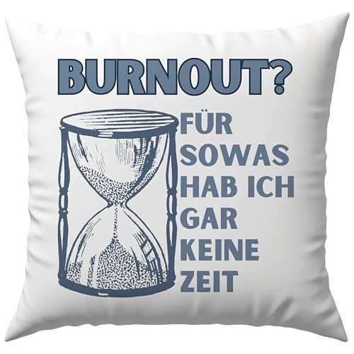 Printparade Burnout? Für Sowas Hab Ich Gar Keine Zeit Selbstironisch Sanduhr Stress Multitasking Spruch Ironie Arbeit Gestresst Deko Kissen Geschenk von Printparade