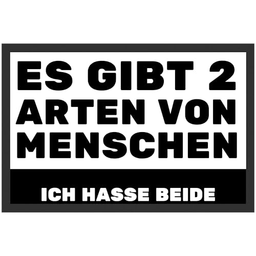 Printparade Es Gibt 2 Arten Von Menschen Ich Hasse Beide Menschenhass Fies Misanthrop Gemein Sprichwort Sarkasmus Schwarzer Humor Geschenk Fußmatte von Printparade