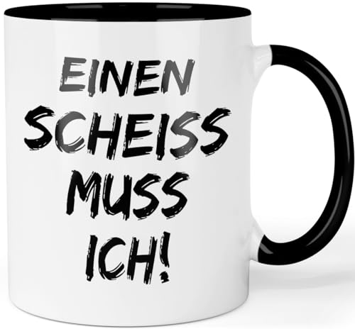 Tasse mit Spruch - Einen Scheiss muss ich - lustige Bürotasse Arbeitskollegen - Sarkasmus Sprüche Kaffeetasse - beidseitig bedruckt Farbe: Schwarz von Printschmiede