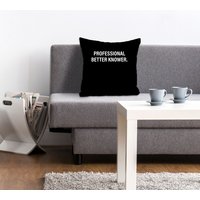 queence Dekokissen "PROFESSIONAL BETTER KNOWER." Kissenhülle ohne Füllung, 1 Stück von Queence