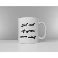 Get Out Of Your Own Way Kaffeetasse - Positiver Motivationsslogan Keramikbecher Get Out Of Your Own Way Kaffeetasse - Positiver Motivationsslogan Keramikbecher von QuriousShop