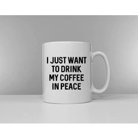 Lustige Kaffeetasse Ich Will Nur in Ruhe Trinken Lustige Kaffeetasse Ich Will Nur in Ruhe Trinken von QuriousShop