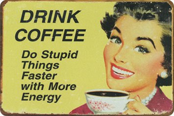 R Blechschild 20x30 cm Drink Coffee do Stupid Things Faster with More Energy 300/277 R Blechschild 20x30 cm Drink Coffee do Stupid Things Faster with More Energy 300/277 von R