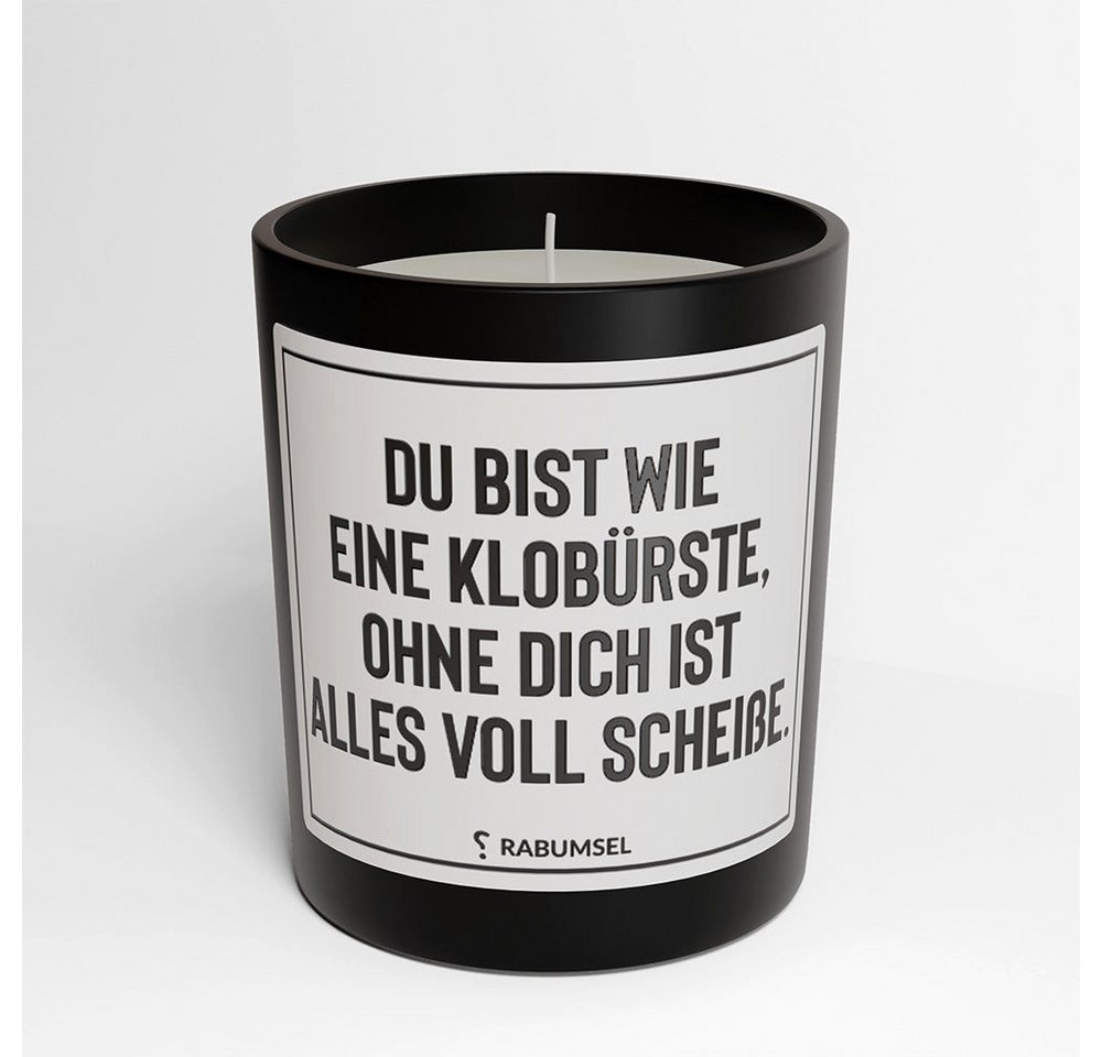 RABUMSEL Duftkerze Du bist wie eine Klobürste, ohne dich ist alles scheiße - Duftkerze, Duftkerze mit Spruch, Duftkerze im Glas von RABUMSEL