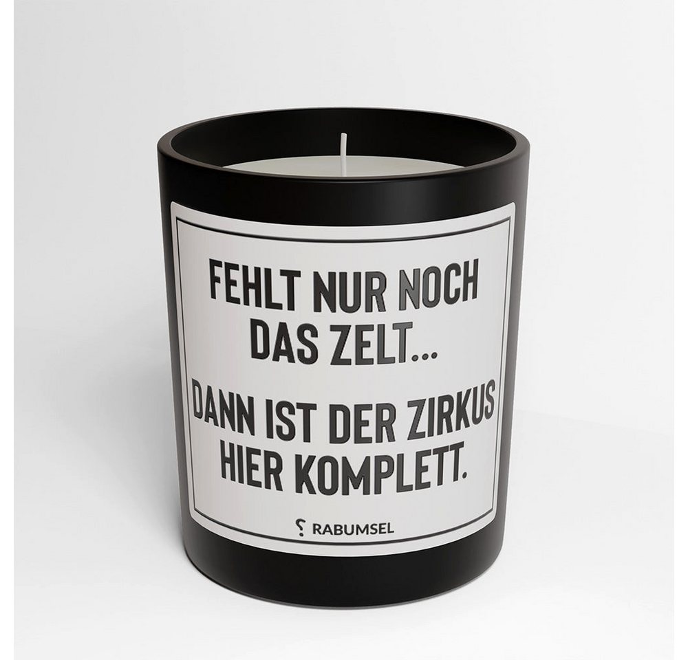 RABUMSEL Duftkerze Fehlt nur noch das Zelt, dann ist der Zirkus komplett - Duftkerze, Duftkerze mit Spruch, Duftkerze im Glas von RABUMSEL