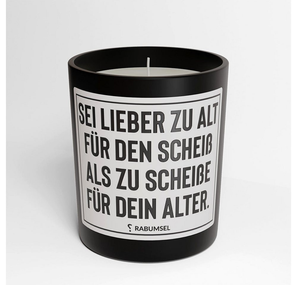 RABUMSEL Duftkerze Lieber zu alt für den Scheiß als zu scheiße für dein Alter - Duftkerze, Duftkerze mit Spruch, Duftkerze im Glas von RABUMSEL