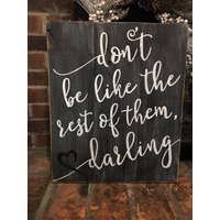 Dont Be Like The Rest Von Ihnen Darling Handgemaltes Graues Schild von REFINDdesigngals