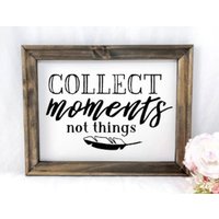 Collect Moments Not Things Reverse Canvas Schild/Motivationsschild von RJMCustoms