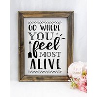 Go Where You Feel Most Alive Reverse Canvas Schild/Motivationsschild von RJMCustoms