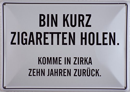 Blechschild 10x15 cm "Bin kurz Zigaretten holen" Spruch Sprüche Sign Blechschilder Schild Schilder 056 von RV
