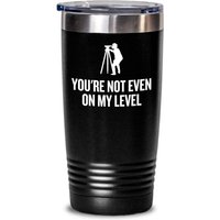Lustiger Vermessungsbecher - Vermessungsvermesser Geschenkidee Landvermessungsgeschenk Du Bist Nicht Einmal Auf Meinem Level von RealPeopleGoods