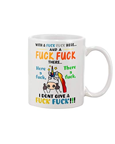 UNICORN WITH A FUCK FUCK HERE AND A FUCK FUCK THERE I DONT GIVE A FUCK FUCK Coffee/Tea Ceramic Mug Office&Home Gift For Birthday, Best Souvenirs/Friend Colleague von Reghhi