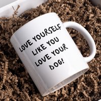 Self Love Mug, Yourself Dog Lover Gift, Dog Mug, Owner Valentines Day Empowerment Coffee Mug von RelatableStds