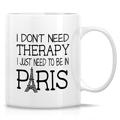 Retreez Lustige Tasse – Just Need To Be In Paris Frankreich Therapie Französisch 325 ml Keramik-Kaffeetasse – Sarkasmus sarkastisch motivierend inspirierendes Reise-Geburtstagsgeschenk für ihn, Ihre von Retreez