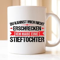 Du Kannst Mich Nicht Erschrecken Ich Habe Eine Stieftochter | Geschenk Tasse Stiefvater Stiefeltern Stieftöchter von RetroInvention
