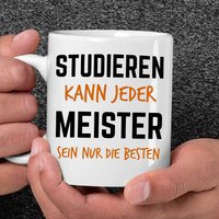 studieren Kann Jeder Meister Sein Nur Die Besten Meisterprüfung Meistertitel Prüfung Handwerker Bestanden 2021 Geschenk Lustige Tasse von RetroInvention
