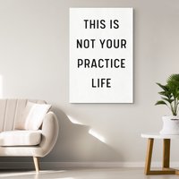This Is Not Your Practice Life Canvas, Home Decor, Inspirierende Wandkunst, Gym, Workout, Gesundheit, Fitness Poster Unternehmer Geld Büro von RevisionistStudios