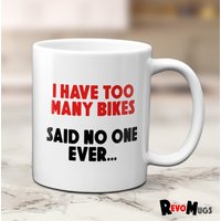 I Have Too Many Bikes Said No One Ever Tasse | Lustiges Fahrrad Geschenk 11 Unzen Keramiktasse von RevoMugs