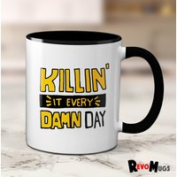 Killin "It Every Damn Day Inspirierende Tasse | Arbeitsbecher Revomugs von RevoMugs