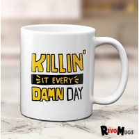 Killin "It Every Damn Day Inspirierende Tasse | Arbeitsbecher Revomugs von RevoMugs