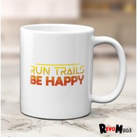 Run Trails Be Happy Trail Running Tasse | Trailrunning Geschenkbecher von RevoMugs