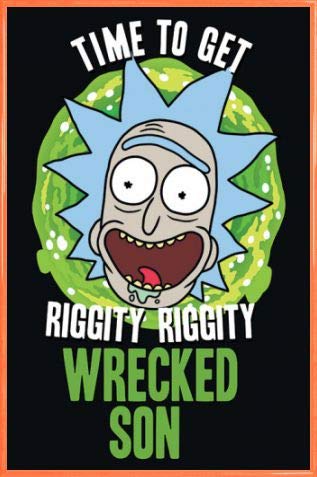 Rick and Morty Poster Plakat | Bild und Kunststoff-Rahmen - Time To Get Riggity Riggity Wrecked Son (91 x 61cm) von Rick and Morty