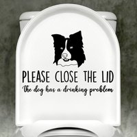 Border Collie Bitte Schließen Sie Den Deckel, Hund Hat Ein Trinkproblem Toilettenaufkleber, Geschenk Für Hundeliebhaber, Lustiges Abziehbild von RiseUpStitchery