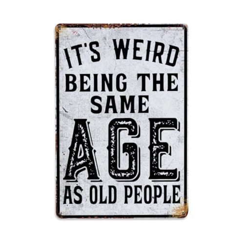 Metall-Blechschild mit Aufschrift "It's Weird Being This Age As Old People", Vintage, Garten, Schlafzimmer, Café, Bar, Männerhöhle, Heimdekoration, Metallposter, 20,3 x 30,5 cm von Rkundrne