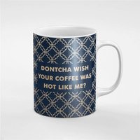 Dontcha Wunsch Ihren Kaffee War Wie Ich Heiße Lustige Elegante Tee Tasse Geschenk Für Ihn/Sie Freund Kollegen | Mug71 von RoccoDesignsStudio
