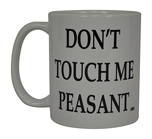 Lustige Kaffeetasse Becher mit der Aufschrift ''Don't Touch Me Peasant'', sarkastische Geschenkidee für Männer, Frauen, Büro, Arbeit, Erwachsene, Mitarbeiter, Chef, Kollegen von Rogue River Tactical