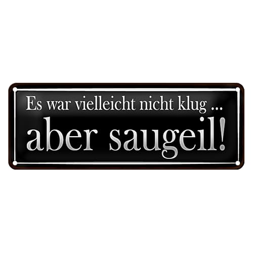 Blechschild | Es war vielleicht nicht klug | aber saugeil! | 10 x 27cm von Roomando