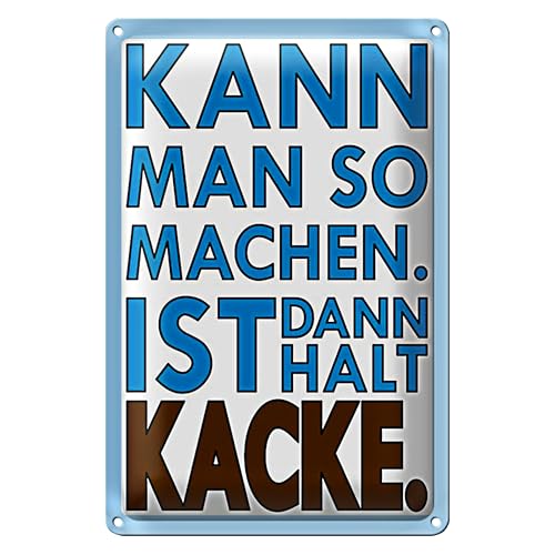 Dekoratives Blechschild 'Kann man so machen, ist dann halt kacke' | Humorvolles Wanddekor für Büro und Zuhause | 12 cm x 18 cm von Roomando