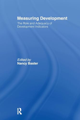 Measuring Development: the Role and Adequacy of Development Indicators Measuring Development: the Role and Adequacy of Development Indicators von Routledge