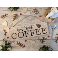 Handgefertigtes Rustikales Holzschild Mit Lasergravur - But First, Coffee von RusticWoodYork