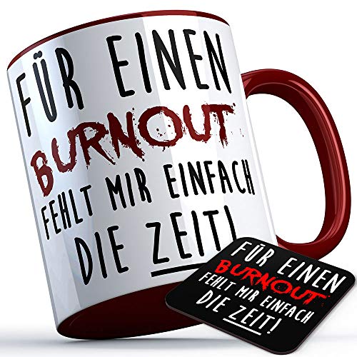 Für einen Burnout fehlt mir einfach die Zeit Tasse Kaffeetasse Kaffee Geschenk Geschenkidee Stress Workaholic Firma Chef Kollege Kollegin Büro Arbeit (5 Farben), Farbe: Burgunder Henkel von SAUFCOUNTER MARK YOUR DRINKS