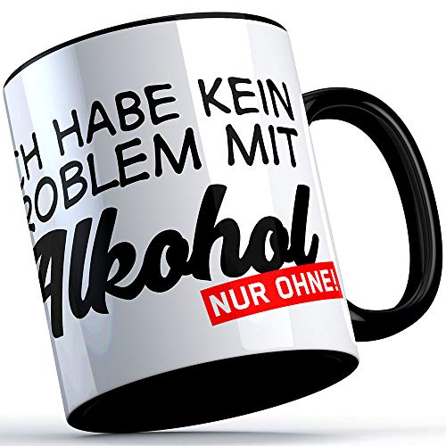 Ich habe kein Problem mit Alkohol - nur ohne! Tasse Lustige Geschenkidee Kollegen Freunde Party Feiern Sprüchetasse Alkohol Schnaps Bier Wodka Pfeffi Mallorca von SAUFCOUNTER MARK YOUR DRINKS