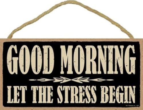 Good Morning Let The Stress Begin. 12,7 x 25,4 cm PVC Schild von SJT ENTERPRISES, INC.