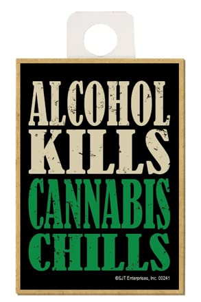 SJT ENTERPRISES, INC. Alcohol Kills, Cannabis Chills 6,3 x 8,9 cm Holzmagnet – Lustiger Zitat Marihuana Thema Magnet, Geschenk für Steine (SJT00241) von SJT ENTERPRISES, INC.